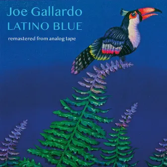 Latino Blue (Remastered 2020 from Analog Tape) by Joe Gallardo