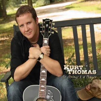 Six Strings & A Prayer by Kurt Thomas