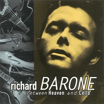 Between Heaven and Cello by Richard Barone