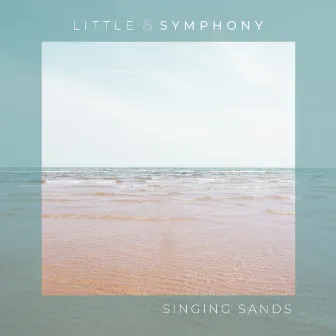 Singing Sands by Little Symphony