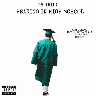 Peaking in High School (Bonus Edition) by PM Trill