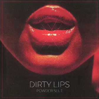 Dirty Lips by Powder Slut