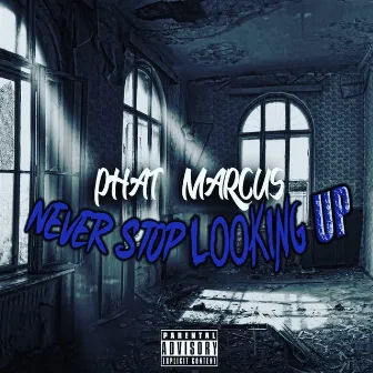 Never Stop Looking UP by Phat Marcus