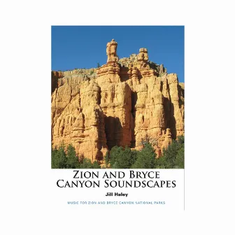 Zion and Bryce Canyon Soundscapes by Jill Haley