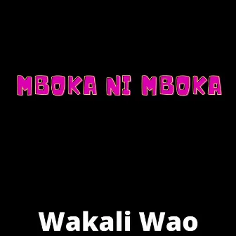 Mboka ni Mboka by Wakali Wao