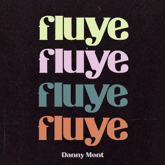 fluye by Danny Mont