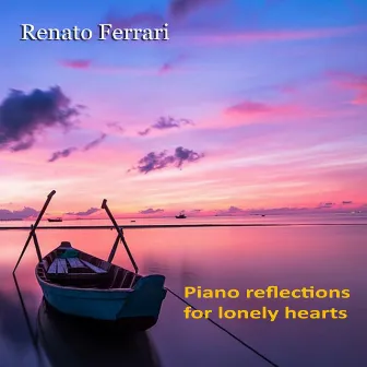 Piano Reflections for Lonely Hearts by Renato Ferrari