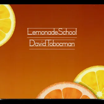 Lemonade School by David Tobocman