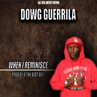 When I Reminisce by Dowg Guerrila