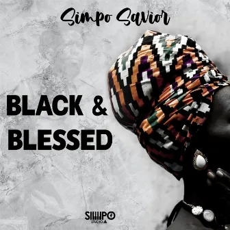 Black & Blessed by Simpo Savior