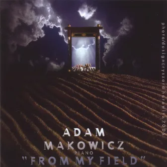 FROM MY FIELD by Adam Makowicz