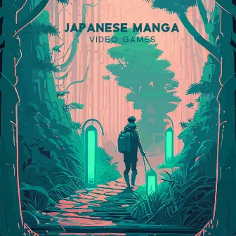 Japanese Manga Video Games - Forest Ambient Music For Carefree Minds by Manga マンガ Soundtracks