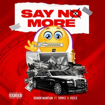 Say No More by Senior Maintain