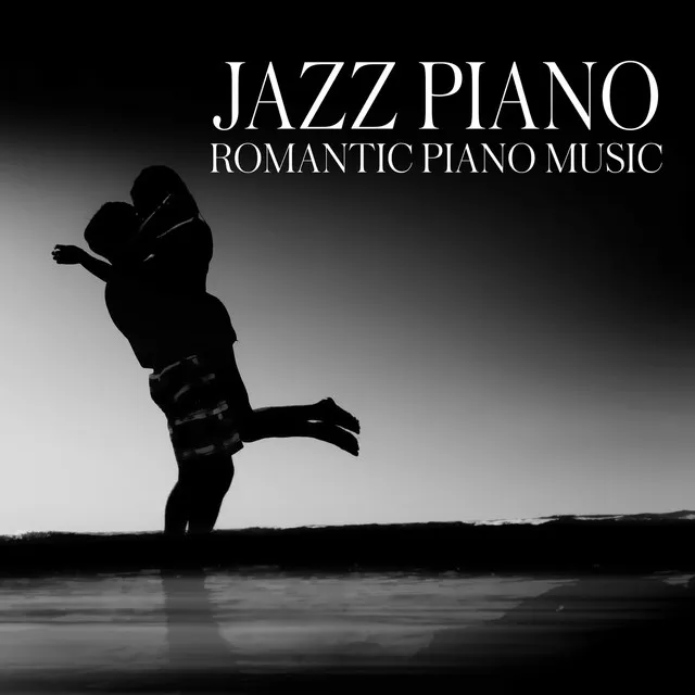 Jazz Piano - Romantic Piano Music, Smooth Jazz & Piano Bar, Sex Soundtrack, Background Music, Tranquil Moments Music for Sleeping