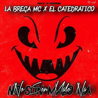 No Son Malo Na by La brega mc