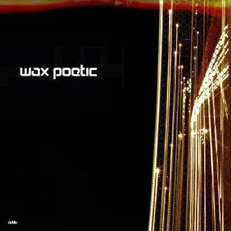 Wax Poetic by Wax Poetic