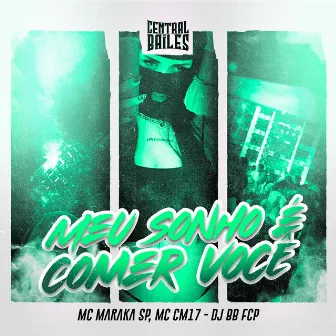 Meu Sonho É Comer Você by MC MARAKA SP