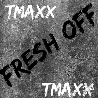 Fresh Off by TMaxx