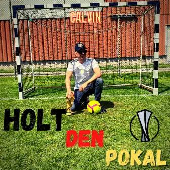 Holt Den Pokal by Calvin