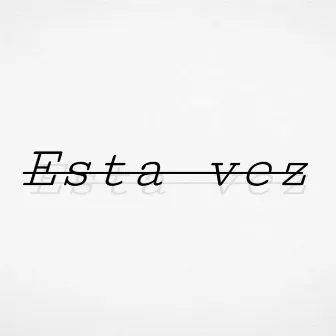 Esta vez by Charly Toscano