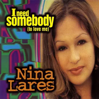 I Need Somebody to Love Me by Nina Lares