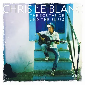 The Southside and the Blues by Chris Le Blanc