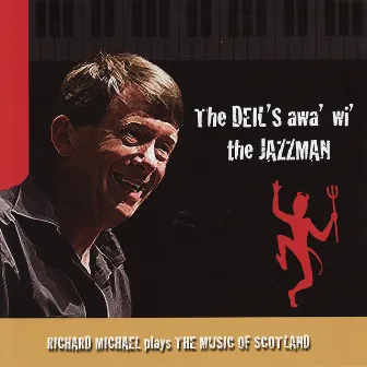 The Deil's Awa' Wi' The Jazzman by Richard Michael