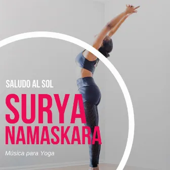 Saludo al Sol: Surya Namaskara - Música para Yoga by Yoga Meditación