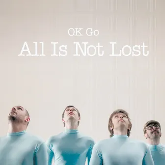 All Is Not Lost by OK Go