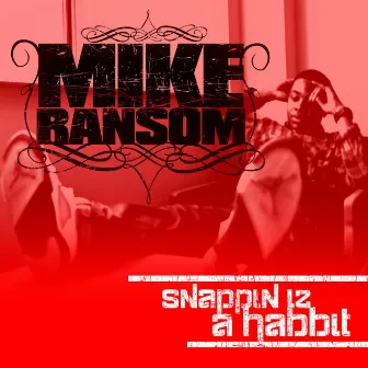 Snappin' Iz a Habbit by Mike Ransom