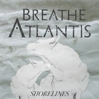 Shorelines by Breathe Atlantis