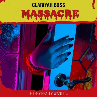 Massacre by Clariyah Bo$$