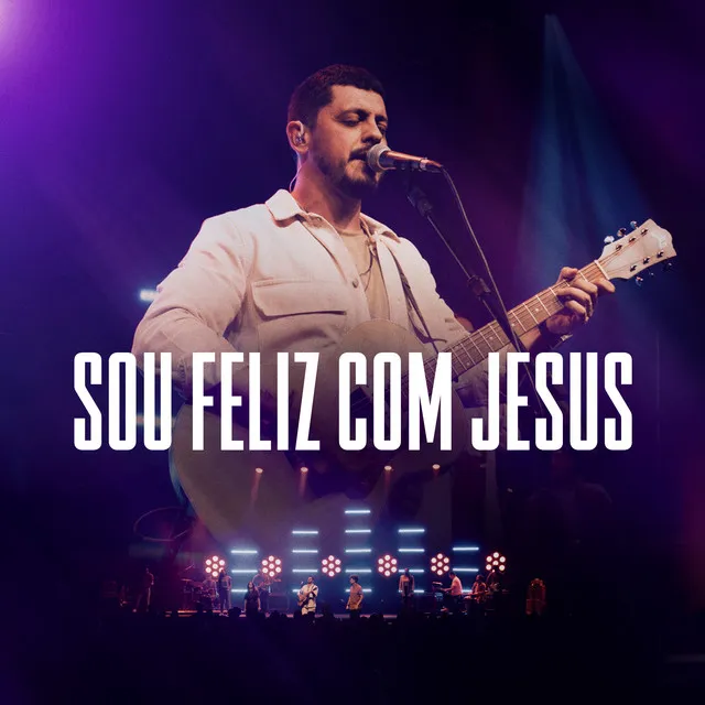 Sou Feliz com Jesus - Ao Vivo