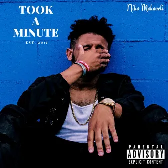 Took a Minute by Niko Makaveli