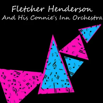 Fletcher Henderson And His Connie's Inn Orchestra by Connie's Inn Orchestra