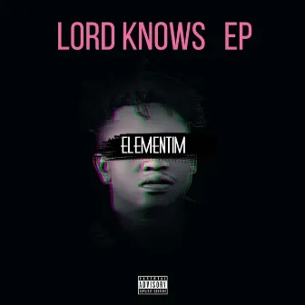 Lord Knows - EP by Elementim