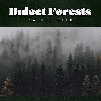 Dulcet Forests by Nature Calm