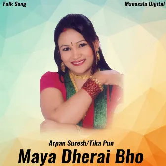 Maya Dherai Bho by Arpan Suresh