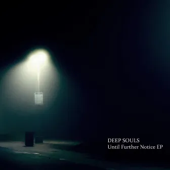 Until Further Notice EP by Deepsouls