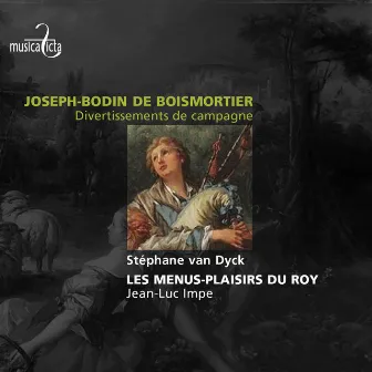 Bodin de Boismortier: Divertissements de campagne by Stephan Van Dyck