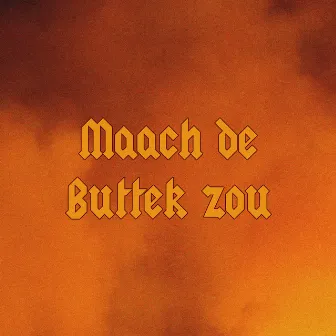 Maach de Buttek zou by luk.