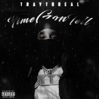 Time gon Tell by Traytoreal