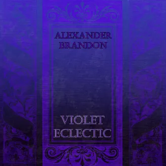 Violet Eclectic by Alexander Brandon