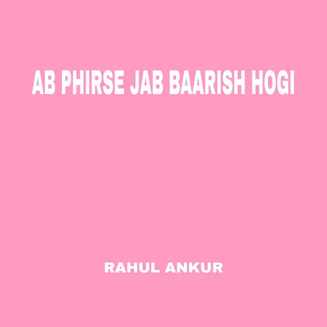 Ab Phirse Jab Baarish Hogi