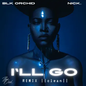 I'll Go (Radio Edit) by Blk Orchid