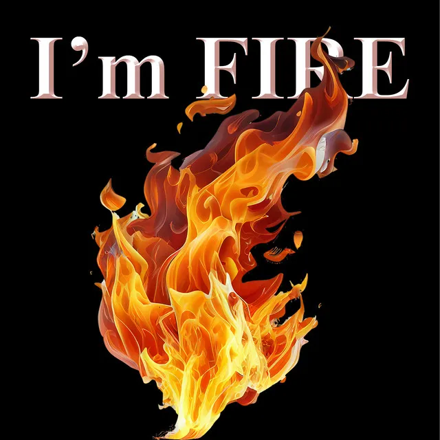 I'm Fire