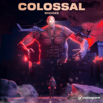 Colossal by WHOiSEE