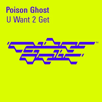 U Want 2 Get by Poison Ghost