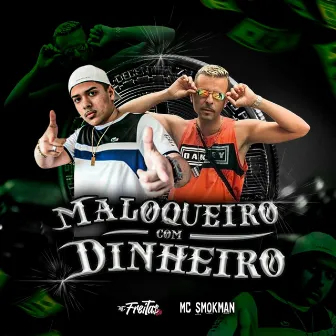 Maloqueiro Com Dinheiro by MC Smokman