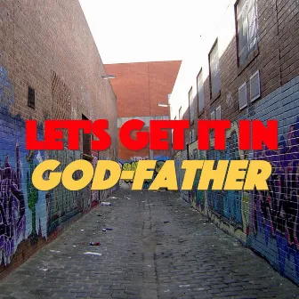 Let's Get It In by Godfather